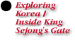 exploring korea/inside king sejong's gate